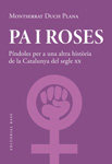 Pa i roses. Píndoles per a una altra història del segle XX