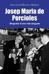 Josep Maria Porcioles. Biografia d'una vida singular
